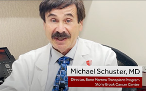 Michael W. Schuster, MD, Director, Bone Marrow Transplant Program at Stony Brook Cancer Center